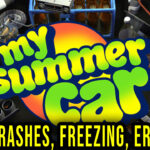 My Summer Car – Crashe, zawieszanie się, kody błędów i problemy z uruchamianiem – napraw to!