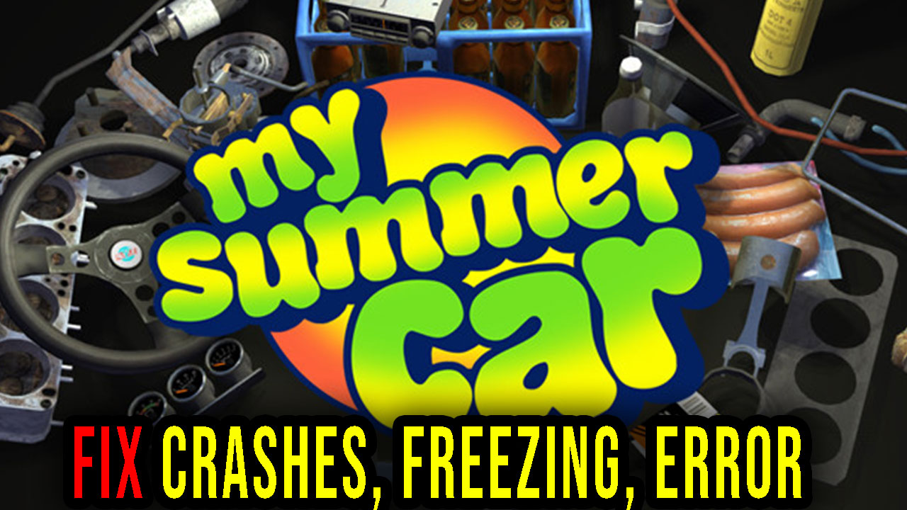 My Summer Car - PCGamingWiki PCGW - bugs, fixes, crashes, mods