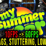 My Summer Car - Lags, stuttering issues and low FPS - fix it!