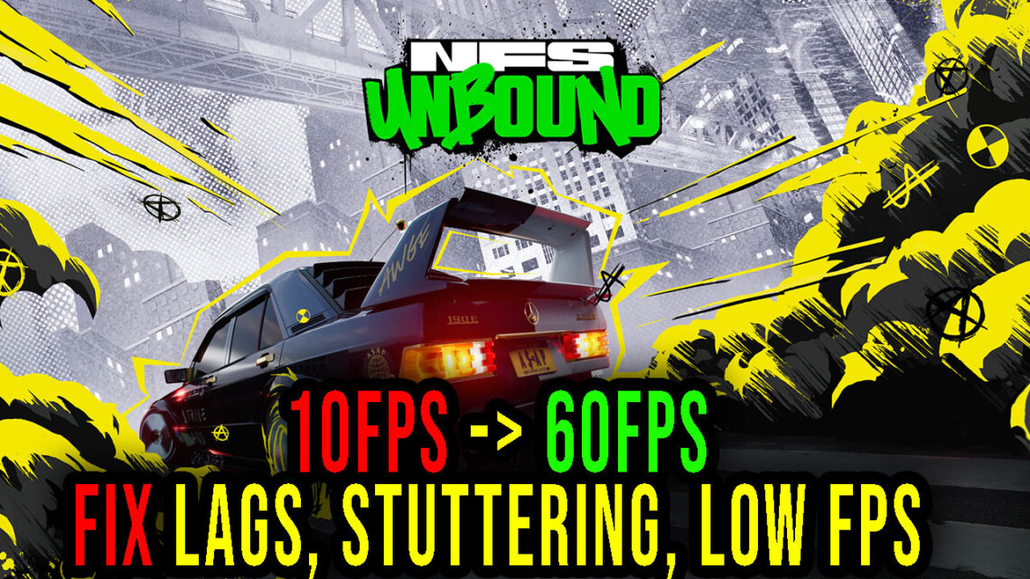 Need for Speed Unbound – Lags, stuttering issues and low FPS – fix it!