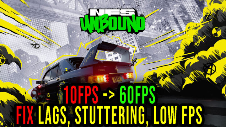 Need for Speed Unbound – Lags, stuttering issues and low FPS – fix it!