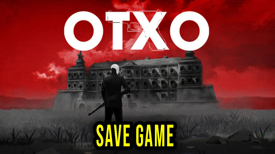 OTXO – Save Game – lokalizacja, backup, wgrywanie