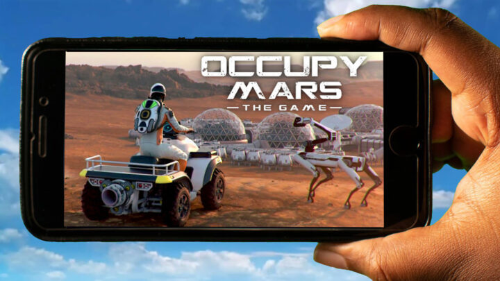 Occupy Mars: The Game Mobile – Jak grać na telefonie z systemem Android lub iOS?