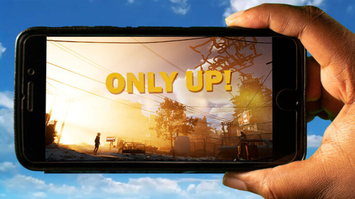 Only Up! Mobile – How to play on an Android or iOS phone?