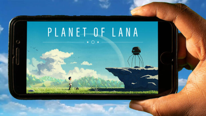 Planet of Lana Mobile – Jak grać na telefonie z systemem Android lub iOS?