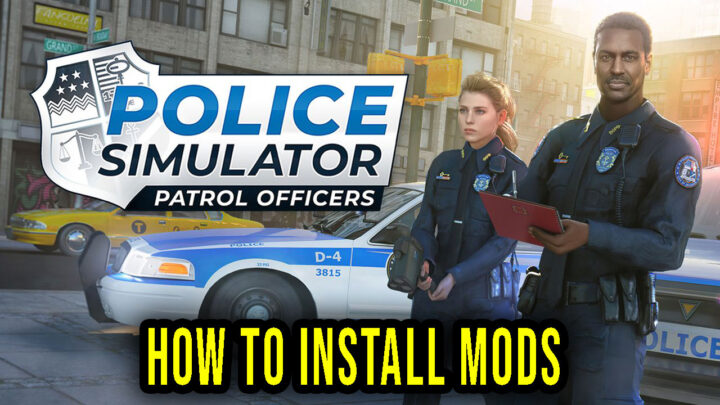 Police Simulator: Patrol Officers – How to download and install mods