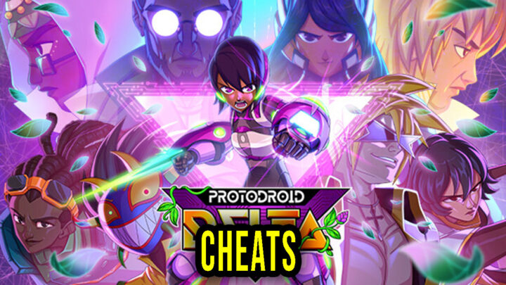 Protodroid DeLTA – Cheaty, Trainery, Kody