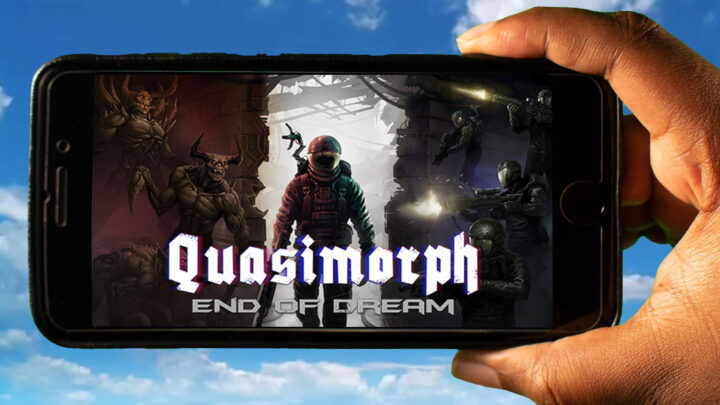 Quasimorph: End of Dream Mobile – How to play on an Android or iOS phone?