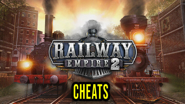 Railway Empire 2 – Cheats, Trainers, Codes