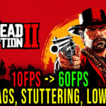 Red Dead Redemption 2 - Lags, stuttering issues and low FPS - fix it!