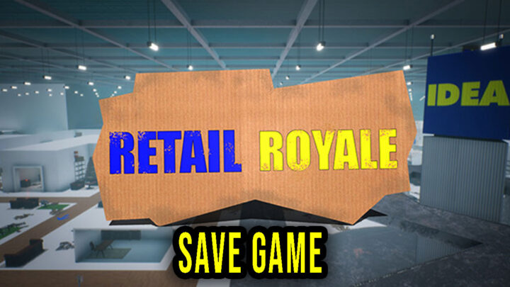 Retail Royale – Save Game – location, backup, installation