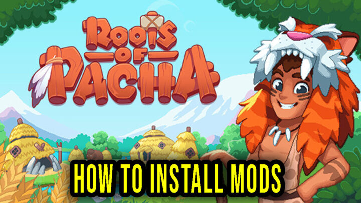 Roots of Pacha – How to download and install mods