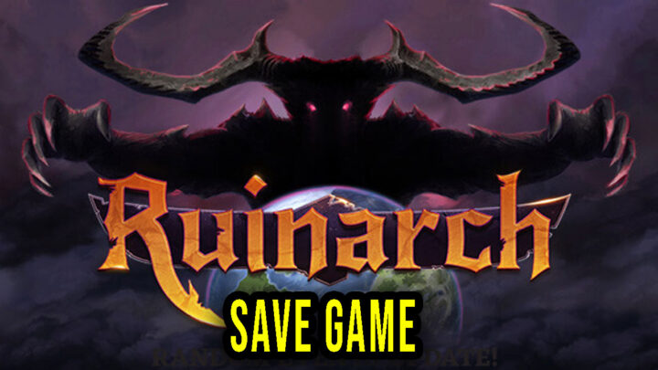 Ruinarch – Save Game – lokalizacja, backup, wgrywanie