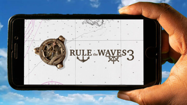 Rule the Waves 3 Mobile – Jak grać na telefonie z systemem Android lub iOS?