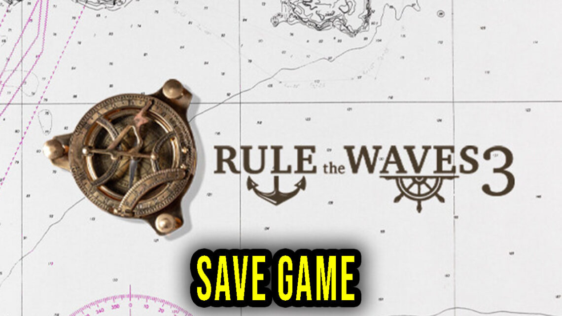 Rule the Waves 3 – Save Game – lokalizacja, backup, wgrywanie