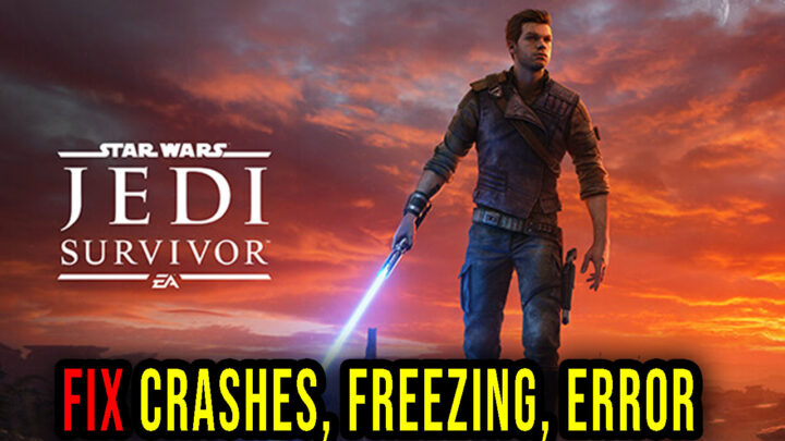 STAR WARS Jedi: Survivor – Crashes, freezing, error codes, and launching problems – fix it!