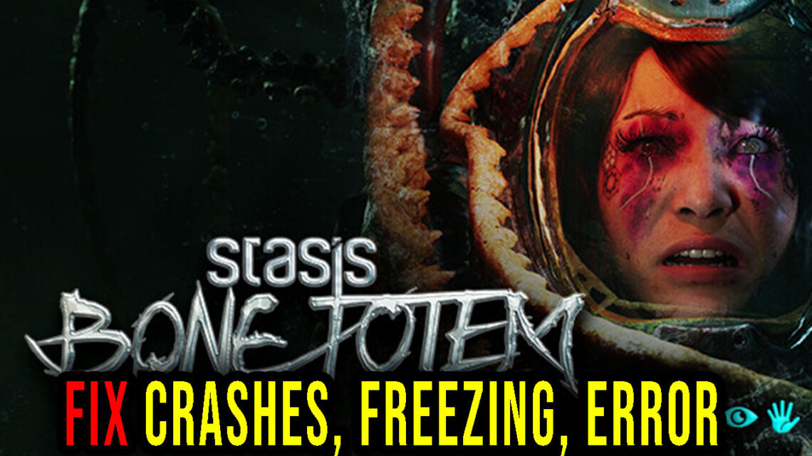 STASIS: BONE TOTEM – Crashes, freezing, error codes, and launching problems – fix it!