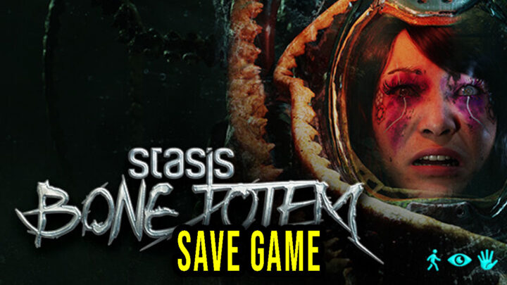 STASIS: BONE TOTEM – Save Game – location, backup, installation