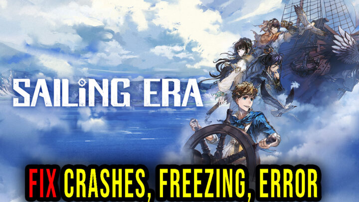 Sailing Era – Crashes, freezing, error codes, and launching problems – fix it!