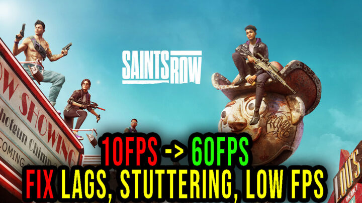Saints Row – Lags, stuttering issues and low FPS – fix it!