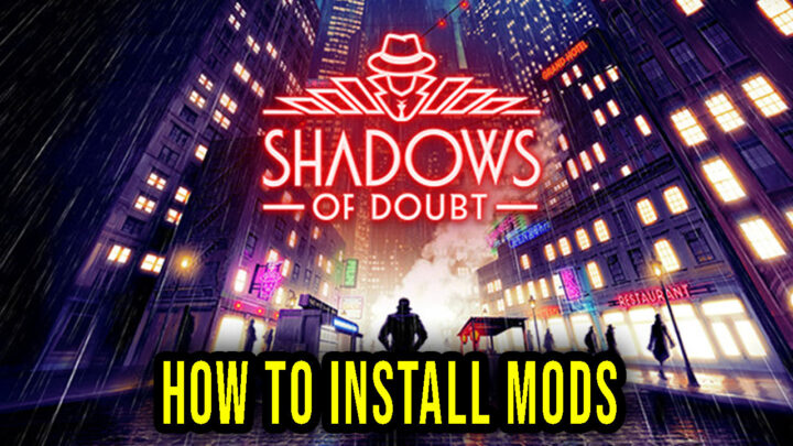 Shadows of Doubt – How to download and install mods