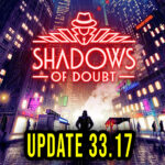 Shadows of Doubt - Version 33.17 - Patch notes, changelog, download