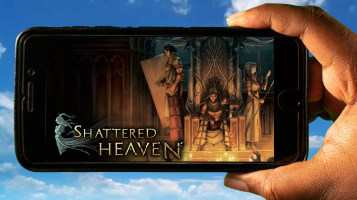 Shattered Heaven Mobile – How to play on an Android or iOS phone?