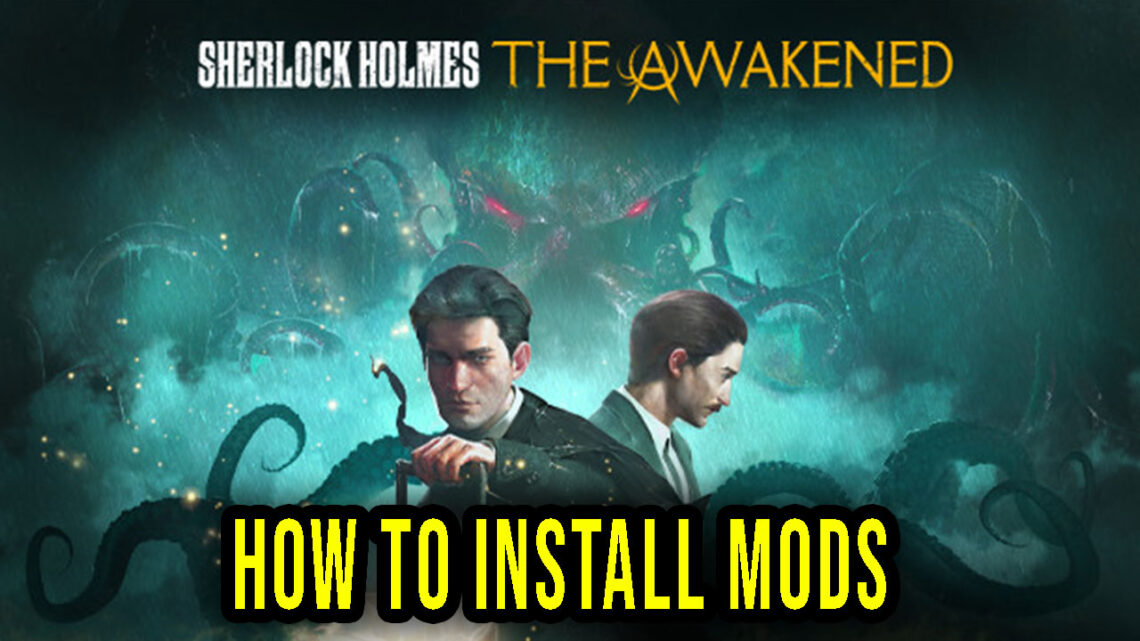 Sherlock Holmes The Awakened – How to download and install mods