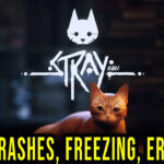 Stray - Crashes, freezing, error codes, and launching problems - fix it!