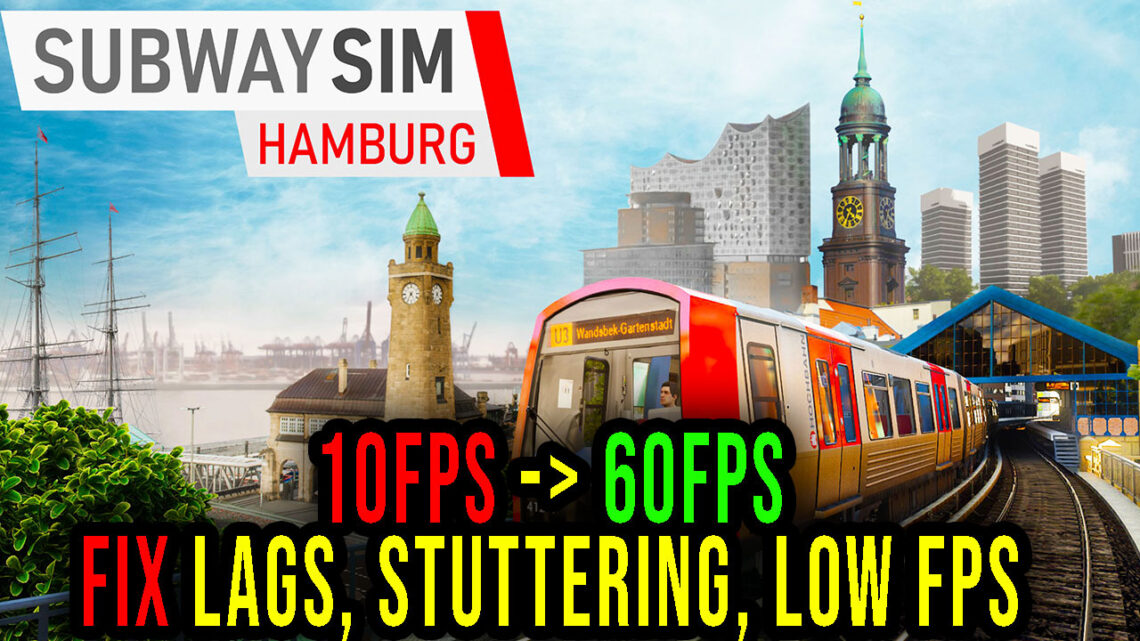 SubwaySim Hamburg – Lagi, problemy z zacinaniem się i niską liczbą FPS – napraw to!
