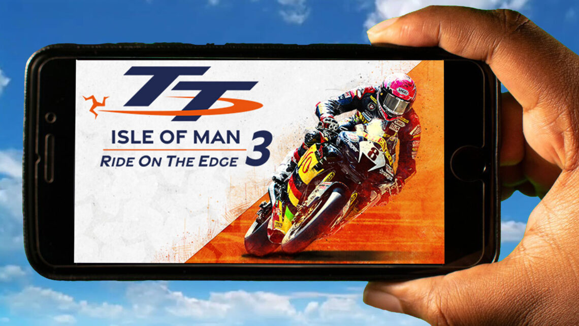TT Isle Of Man: Ride on the Edge 3 Mobile – Jak grać na telefonie z systemem Android lub iOS?
