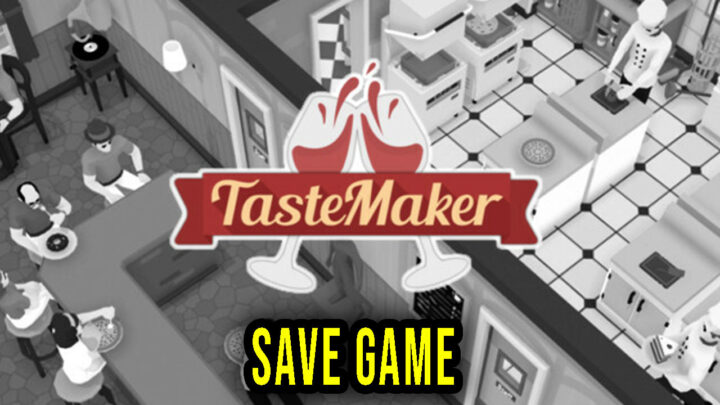 Tastemaker – Save game – location, backup, installation