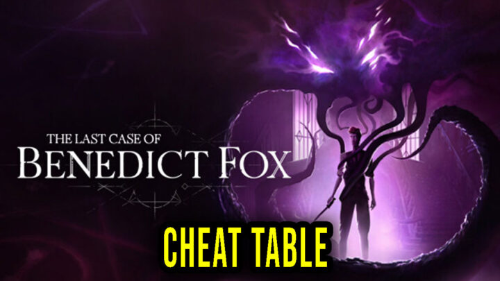 The Last Case of Benedict Fox – Cheat Table for Cheat Engine