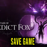 The-Last-Case-of-Benedict-Fox-Save-Game