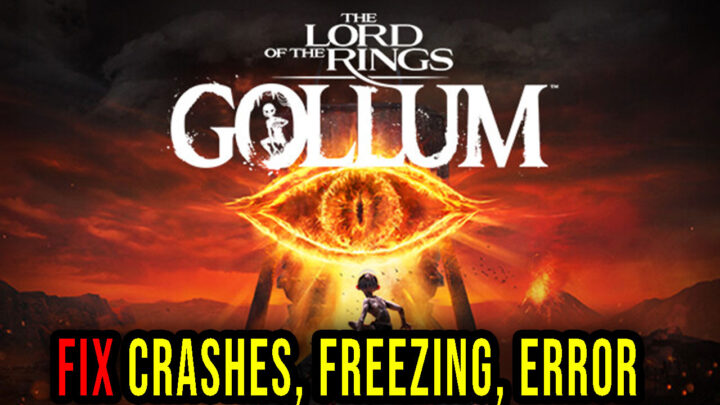 The Lord of the Rings: Gollum – Crashes, freezing, error codes, and launching problems – fix it!