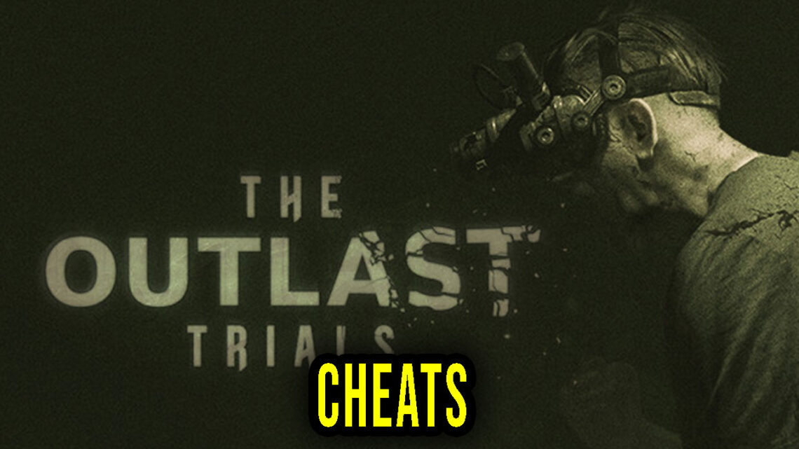 The Outlast Trials – Cheats, Trainers, Codes