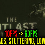 The Outlast Trials - Lags, stuttering issues and low FPS - fix it!