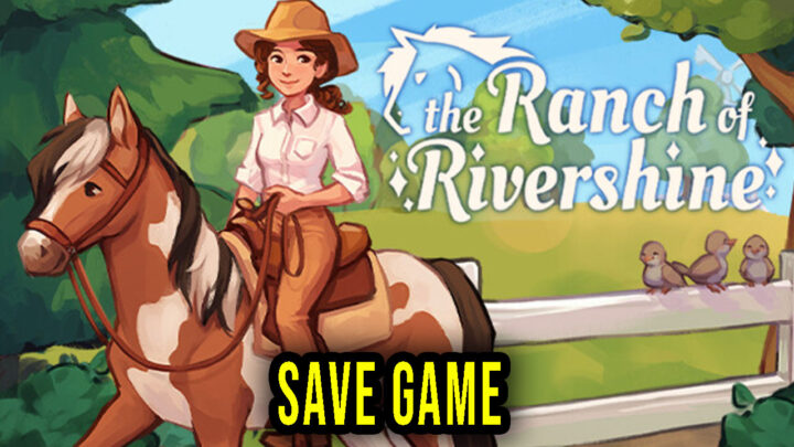 The Ranch of Rivershine – Save Game – location, backup, installation