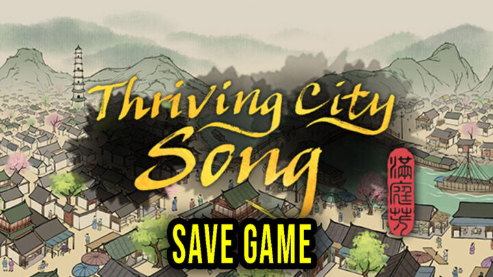 Thriving City: Song – Save game – location, backup, installation