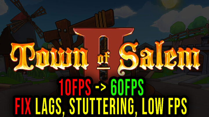 Town of Salem 2 – Lags, stuttering issues and low FPS – fix it!