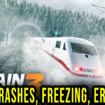 Train Sim World 3 - Crashes, freezing, error codes, and launching problems - fix it!