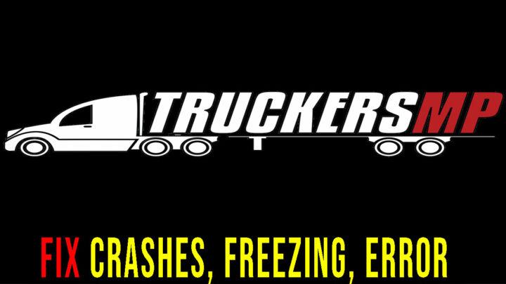 TruckersMP – Crashes, freezing, error codes, and launching problems – fix it!