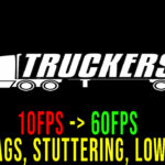 TruckersMP – Lagi, problemy z zacinaniem się i niską liczbą FPS – napraw to!