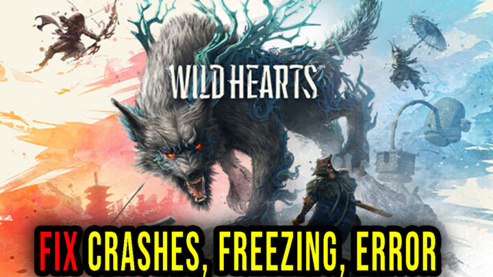 WILD HEARTS – Crashes, freezing, error codes, and launching problems – fix it!
