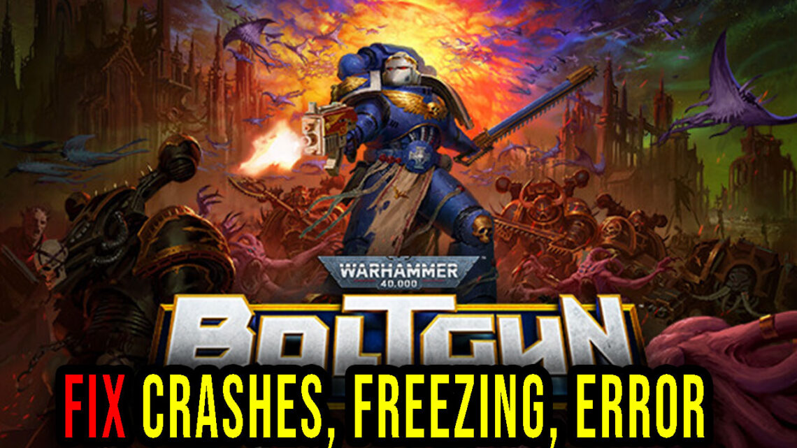 Warhammer 40,000: Boltgun – Crashe, zawieszanie się, kody błędów i problemy z uruchamianiem – napraw to!
