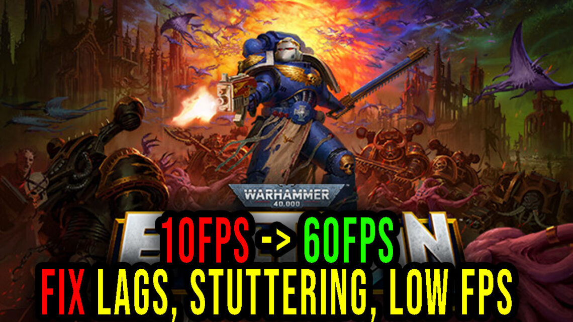 Warhammer 40,000: Boltgun – Lags, stuttering issues and low FPS – fix it!