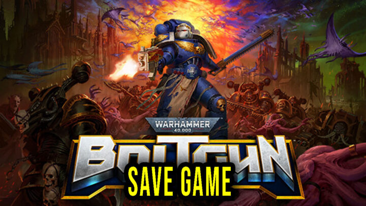 Warhammer 40,000: Boltgun – Save Game – location, backup, installation