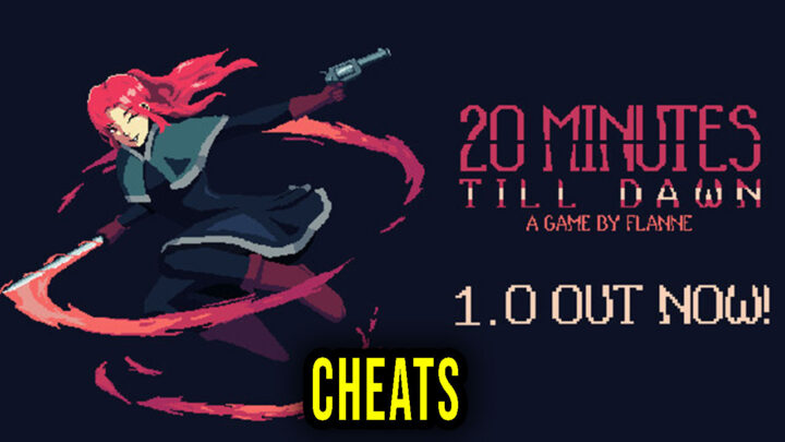 20 Minutes Till Dawn – Cheats, Trainers, Codes