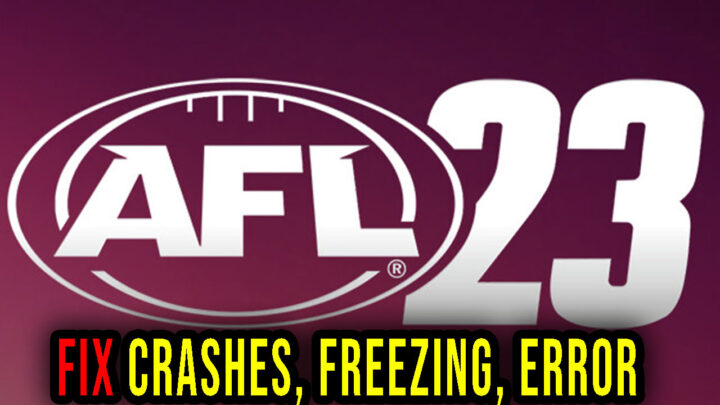 AFL 23 – Crashes, freezing, error codes, and launching problems – fix it!