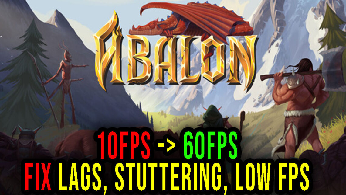 Abalon – Lags, stuttering issues and low FPS – fix it!
